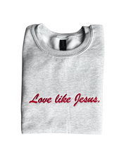 Love Like Jesus Embroidery Valentines Sweatshirt: L