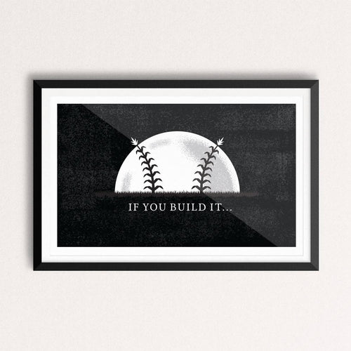 If You Build It - Field of Dreams 18x12