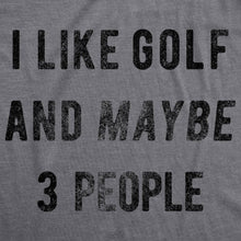 I Like Golf And Maybe 3 People Men's T Shirt: Dark Heather Grey / L