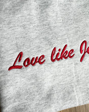 Love Like Jesus Embroidery Valentines Sweatshirt: XL